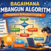 Ilustrasi Proses Membangun Algoritma Secara Sistematis, Menampilkan Flowchart, Langkah-Langkah Logis, Dan Programmer Yang Sedang Menyusun Algoritma Di Laptop.